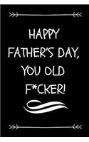 Happy Father's Day, You Old F*cker!