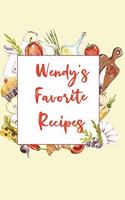 Wendy's Favorite Recipes: Personalized Name Blank Recipe Book to Write In. Matte Soft Cover. Capture Heirloom Family and Loved Recipes