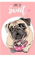 Pug Notebook: Love Is Sweet / 120 Pages / Graph Paper / 5 Squares per inch / Size 6 x 9 / Ideal as a diary, bullet journal, recipe book, etc.