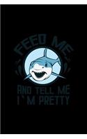 Feed Me And Tell Me I'm Pretty