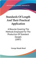 Standards Of Length And Their Practical Application: A Resume Covering The Methods Employed For The Production Of Standard Gauges (1887)