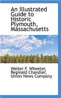 Illustrated Guide to Historic Plymouth, Massachusetts