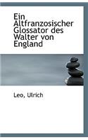 Ein Altfranzosischer Glossator Des Walter Von England