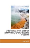 British Forest Trees and Their Sylvicultural Characteristics and Treatment