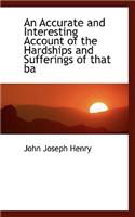 An Accurate and Interesting Account of the Hardships and Sufferings of That Ba: (English)