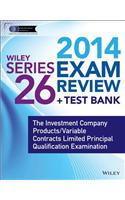 Wiley Series 26 Exam Review 2014 + Test Bank: The Investment Company Products / Variable Contracts Limited Principal Qualification Examination