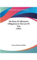 The Basis Of Affirmative Obligations In The Law Of Tort (1905): (English)