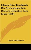 Johann Peter Eberhards Der Arzneigelahrtheit Doctors Gedanken Vom Feuer (1750)