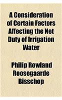 A Consideration of Certain Factors Affecting the Net Duty of Irrigation Water: (English)