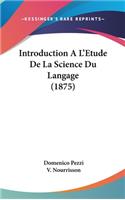 Introduction A L'Etude de La Science Du Langage (1875)