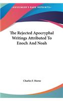 The Rejected Apocryphal Writings Attributed To Enoch And Noah: (English)