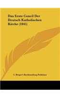 Das Erste Concil Der Deutsch Katholischen Kirche (1845)