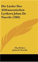 Die Lieder Des Altfranzosischen Lyrikers Jehan De Nuevile (1904)