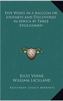 Five Weeks in a Balloon or Journeys and Discoveries in Africa by Three Englishmen