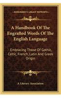 A Handbook Of The Engrafted Words Of The English Language