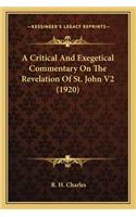 A Critical And Exegetical Commentary On The Revelation Of St. John V2 (1920): (English)