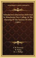 Introductory Discourses Delivered in Manchester New College at the Opening of the Session of 1840 (1841)