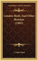 London Birds and Other Sketches (1902)