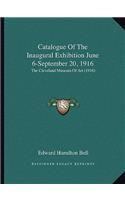 Catalogue Of The Inaugural Exhibition June 6-September 20, 1916