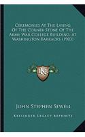 Ceremonies at the Laying of the Corner Stone of the Army War College Building, at Washington Barracks (1903)