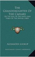 Granddaughter of the Caesars