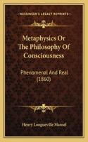 Metaphysics or the Philosophy of Consciousness
