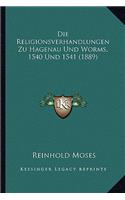 Die Religionsverhandlungen Zu Hagenau Und Worms, 1540 Und 1541 (1889)
