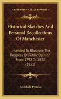 Historical Sketches And Personal Recollections Of Manchester