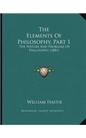 The Elements Of Philosophy, Part 1