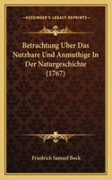 Betrachtung Uber Das Nutzbare Und Anmuthige In Der Naturgeschichte (1767)