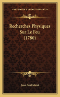 Recherches Physiques Sur Le Feu (1780)