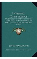 Infernal Conference: Or Dialogues Of Devils On The Many Vices Which Abound In The Civil And Religious World (1816)