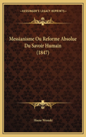 Messianisme Ou Reforme Absolue Du Savoir Humain (1847)