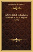 De Q. Curtii Rufi Codice Latino Monacensi N. 15739 Insignito (1875)