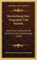 Beschreibung Oder Geographie Und Statistik: Nebst Einer Uebersicht Der Geschichte Von Wuerttemberg (1820)(German)