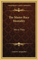 The Master Race Mentality: We or They