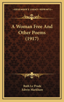 A Woman Free And Other Poems (1917)