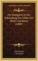 Der Rathgeber In Der Behandlung Der Fehler Der Milch Und Butter (1890)