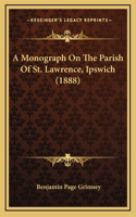 A Monograph On The Parish Of St. Lawrence, Ipswich (1888)