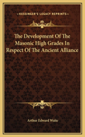 The Development Of The Masonic High Grades In Respect Of The Ancient Alliance