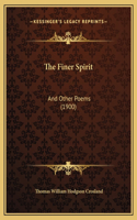 The Finer Spirit: And Other Poems (1900)