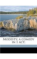 Modesty; A Comedy in 1 ACT;