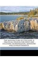 The Manufacture of Cellulose. a Practical Treatise for Paper and Cellulose Technologists, Managers and Superintendents