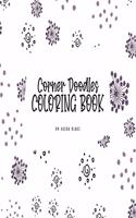 Corner Doodles Coloring Book for Teens and Young Adults (8.5x8.5 Coloring Book / Activity Book)