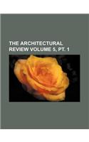 The Architectural Review Volume 5, PT. 1: (English)