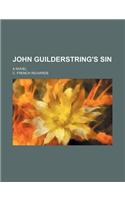 John Guilderstring's Sin; A Novel