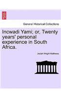 Incwadi Yami; or, Twenty years' personal experience in South Africa.