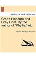 Green Pleasure and Grey Grief. by the Author of Phyllis, Etc. Vol. II: (English)