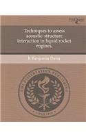 Techniques to Assess Acoustic-Structure Interaction in Liquid Rocket Engines.