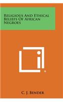 Religious and Ethical Beliefs of African Negroes